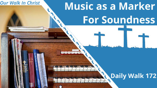 Music as a Marker Church for Soundness | Daily Walk 172