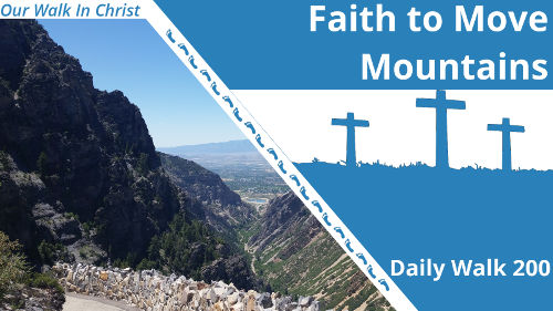 Faith to Move Mountains | Daily Walk 200