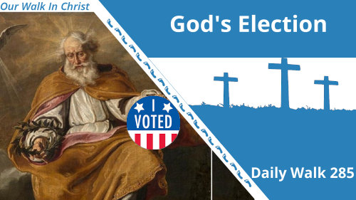God's Election | Daily Walk 285