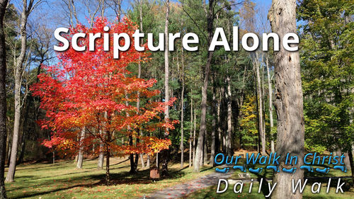 Scripture Alone | Daily Walk 34