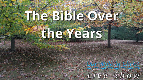 The Bible Over the Years | Daily Walk 39