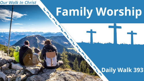 Family Church | Daily Walk 393