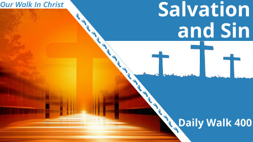 Salvation and Sin | Daily Walk 400