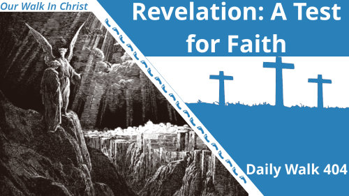 Revelation: A Test for Faith | Daily Walk 404