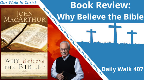 Why Believe the Bible | Daily Walk 407