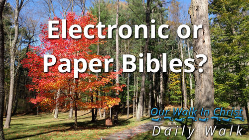 Electric or paper Bibles? | Daily Walk 61