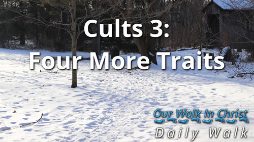 Cults: Four More Traits | Daily Walk 91