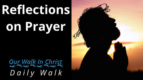 Reflections on Prayer | Daily Walk 98